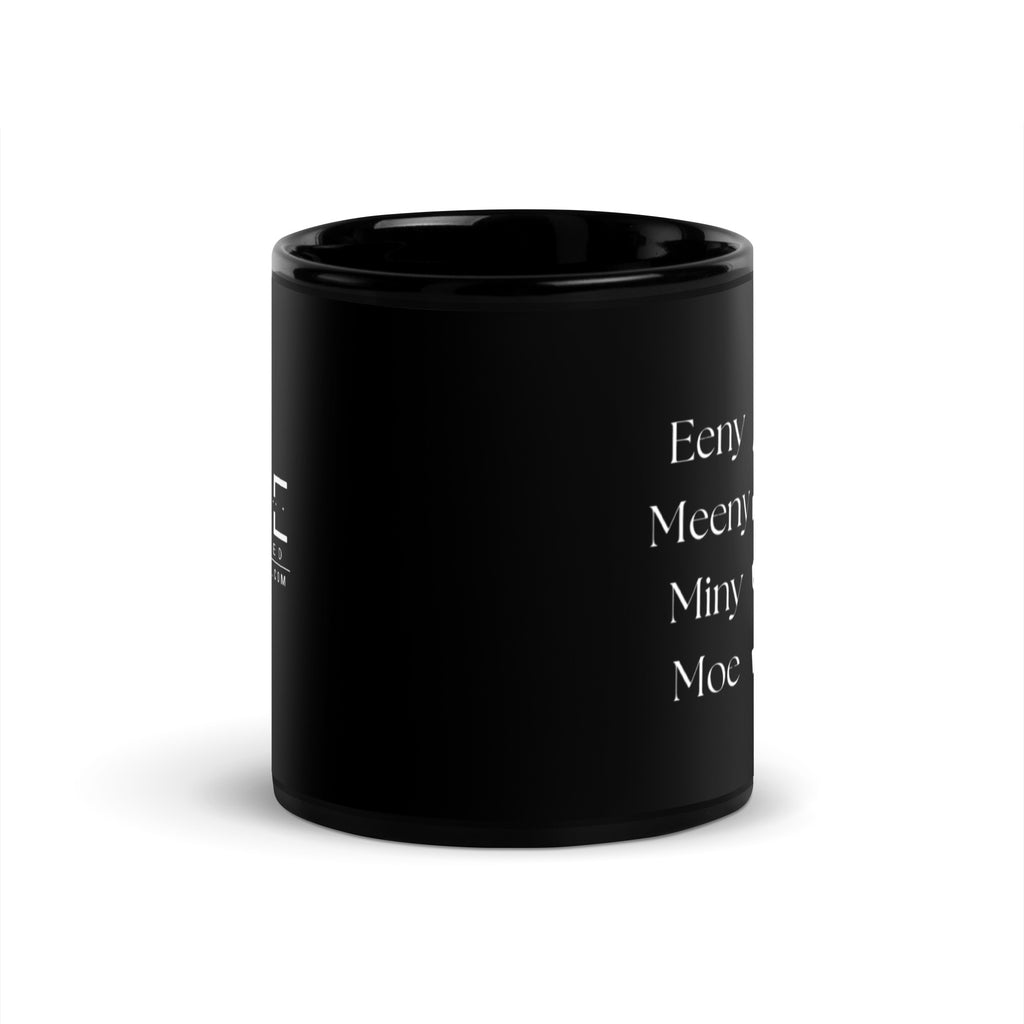 Eeny, Meeny, Miny, Moe - Black Glossy Mug